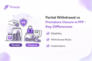 Partial Withdrawal vs Premature Closure in PPF